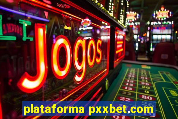 plataforma pxxbet.com